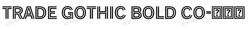 Trade Gothic Bold Co字体转换 Trade Gothic Bold Co字体转换